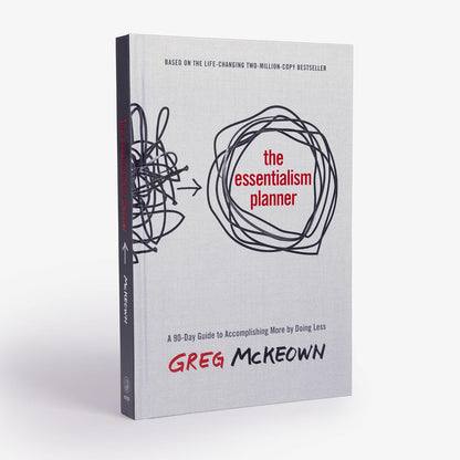 The Essentialism Planner: a 90-Day Guide to Accomplishing More by Doing Less