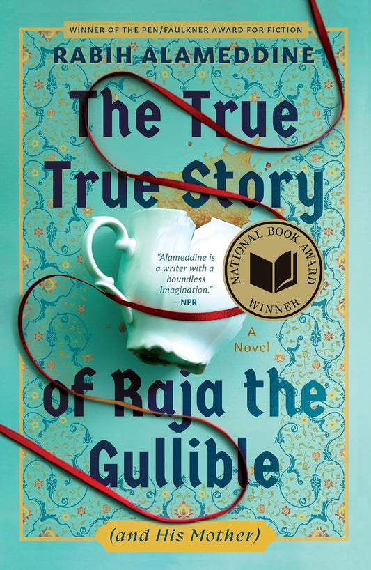 The True True Story of Raja the Gullible (And His Mother): a Novel (National Book Award Winner)