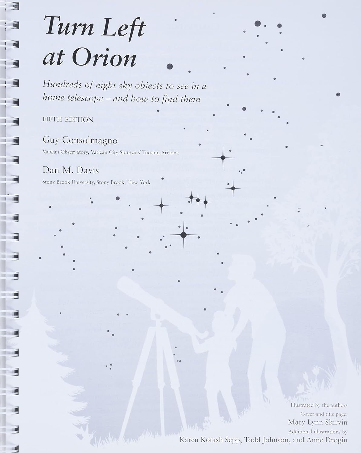 Turn Left at Orion: Hundreds of Night Sky Objects to See in a Home Telescope - and How to Find Them