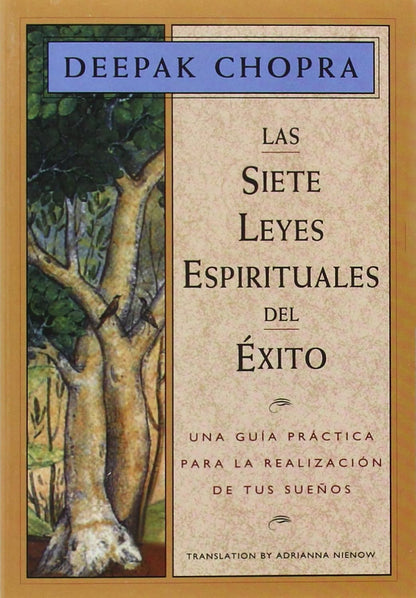 Las Siete Leyes Espirituales Del Éxito: Una Guía Práctica Para La Realización De Tus Sueños