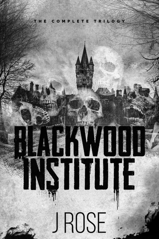 Blackwood Institute: The Complete Trilogy by J Rose | Dark Romance Reverse Harem Paperback