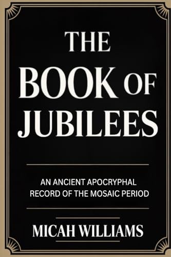 The Book of Jubilees: An Ancient Apocryphal Record of the Mosaic Period (Bible Apocrypha and Gnostic Gospels Collection) (Grapevine Press) book cover