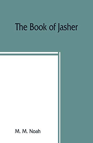 The book of Jasher: referred to in Joshua and Second Samuel: faithfully translated from the original Hebrew into English by M Noah, M — Paperback book cover