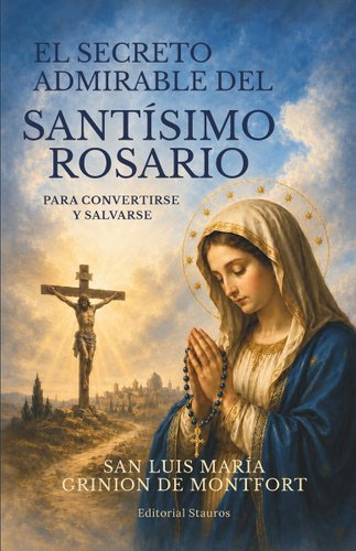 El secreto admirable del Santisimo Rosario: Para convertirse y salvarse book cover