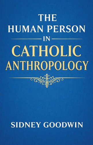 The Human Person in Catholic Anthropology book cover
