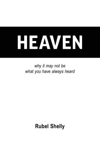Heaven: why it may not be what you have always heard book cover