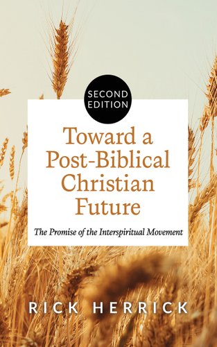 Toward a Post-Biblical Christian Future, Second Edition: The Promise of the Interspiritual Movement book cover