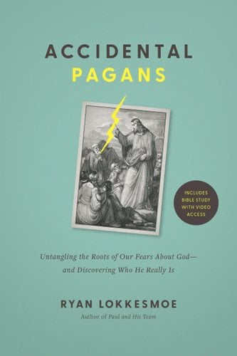 Accidental Pagans: Untangling the Roots of Our Fears about God--And Discovering Who He Really Is book cover