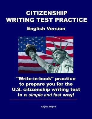 Citizenship Writing Test Practice English Version: "Write-in-book" practice to prepare you for the U.S. Citizenship Writing Test in a simple and fast by Angelo Tropea book cover