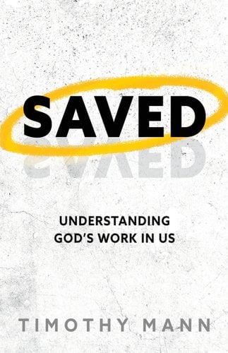 Saved: Understanding God's Work in Us book cover