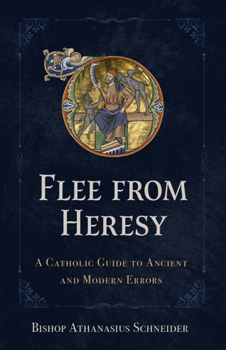 Flee from Heresy: A Catholic Guide to Ancient and Modern Errors book cover