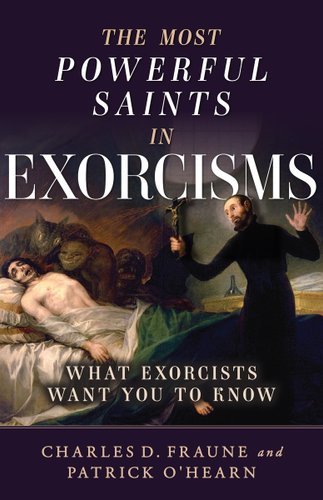 The Most Powerful Saints in Exorcisms: What Exorcists Want You to Know book cover