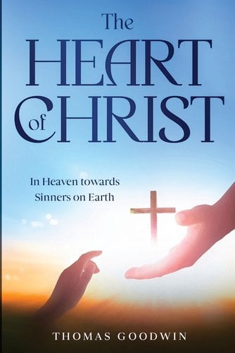 The Heart of Christ: In Heaven towards Sinners on Earth book cover