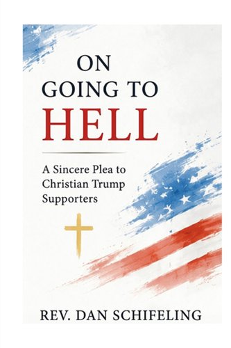 On Going to Hell: A Sincere Plea to Christian Trump Supporters book cover