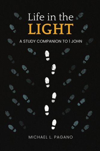 Life in the Light: A Study Companion to 1 John book cover