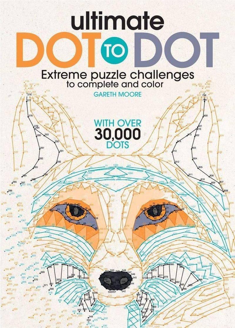 Ultimate Dot to Dot: a Connect the Dots Activity Book for Kids and Adults (With 30 Pictures and over 30,000 Dots to Connect! Great Stocking Stuffer!)
