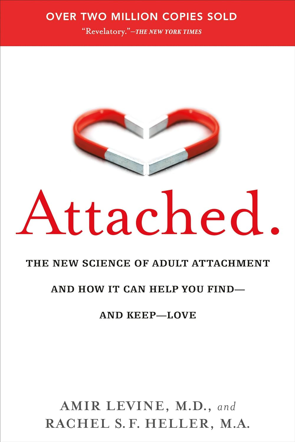 Attached: the New Science of Adult Attachment and How It Can Help You Find--And Keep--Love