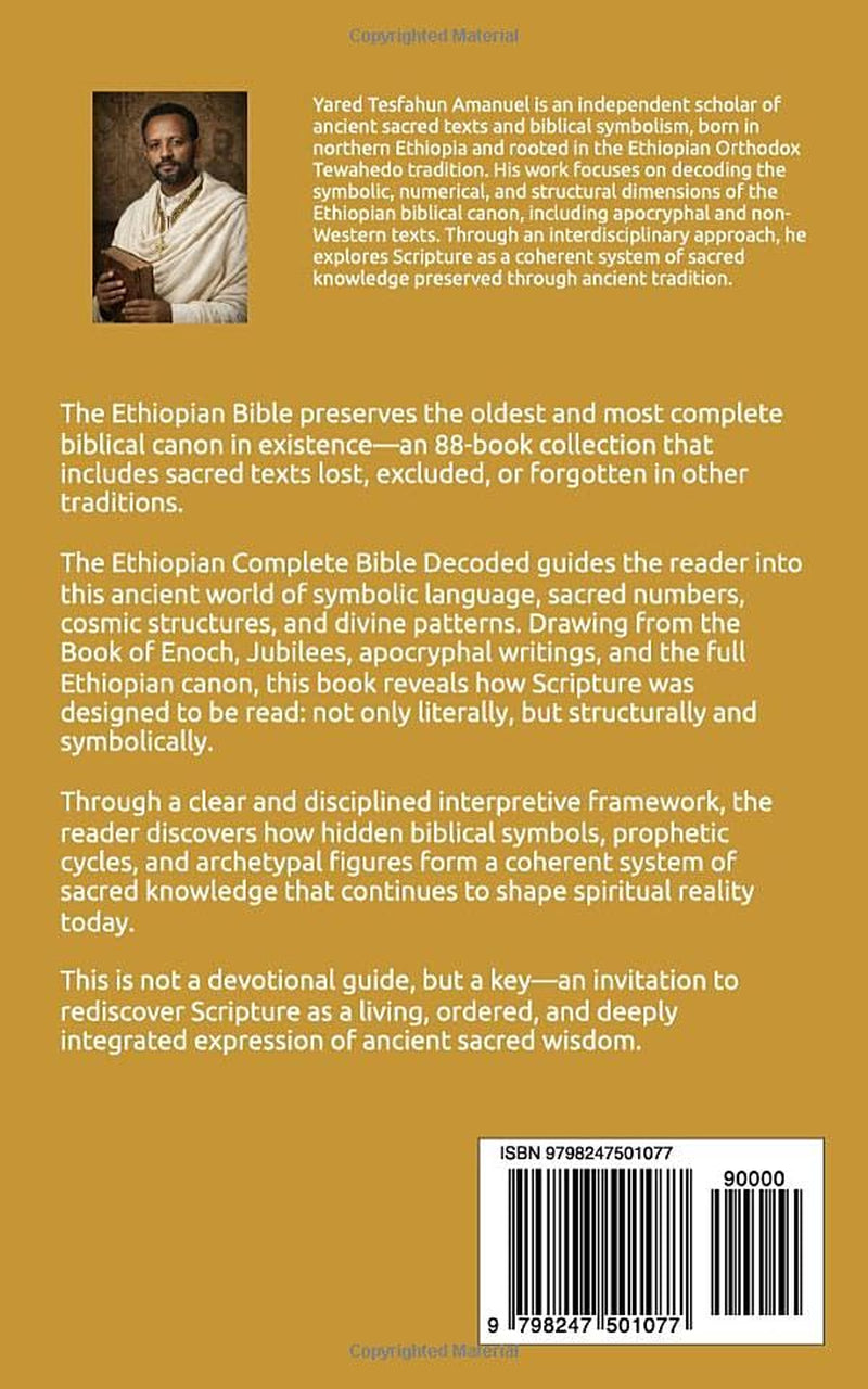 The Ethiopian Complete Bible Decoded: Definitive English Edition Revealing Hidden Biblical Symbols from the 88-Book Canon, Including the Book of Enoch, Jubilees, Apocrypha, and Lost Sacred Texts