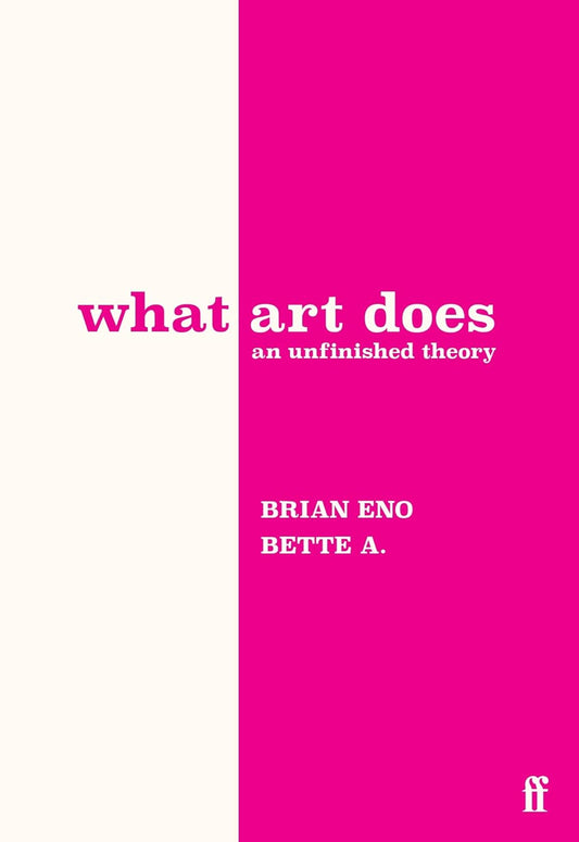 What Art Does: an Unfinished Theory