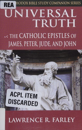 Universal Truth: The Catholic Epistles of James, Peter, Jude by Farley, Lawrence R — Paperback book cover